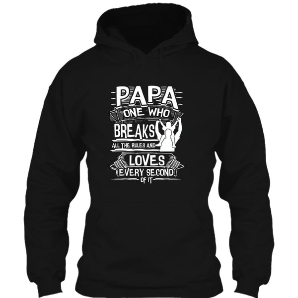 Papa One Who Breaks All The Rules T Shirt, Gift For Papa T Shirt