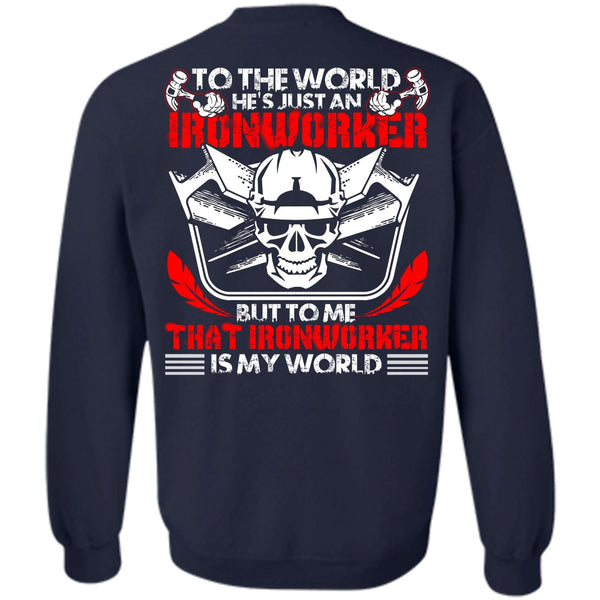 Ironworker Is My World T Shirt, I Love Ironworker Sweatshirt