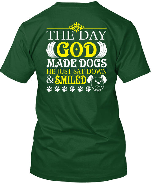 The Day God Made Dogs T Shirt, He Just Sat Down And Smiled T Shirt