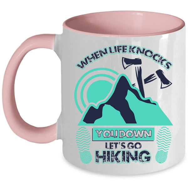 Let's Go Hiking Coffee Mug, When Life Knocks You Down Accent Mug