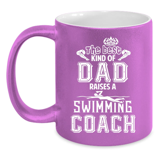 The Best Kind Of Dad Raises Swimming Coach Coffee Mug, Cool Dad Coffee Cup