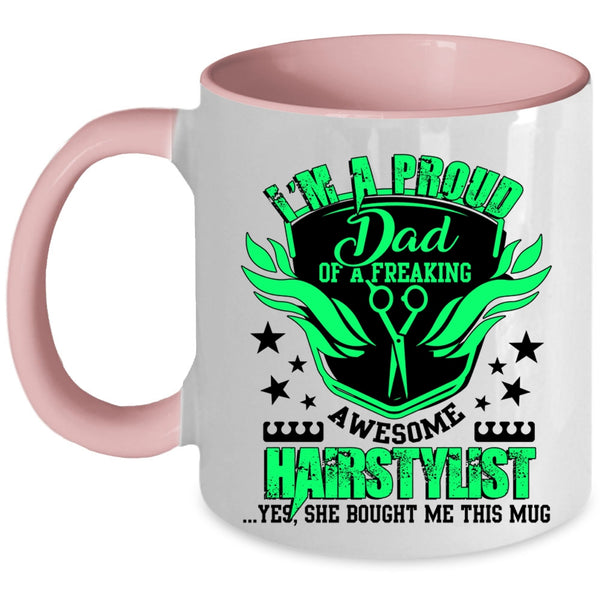 Cute Dad Coffee Mug, I'm A Proud Dad Of An Awesome Hairstylist Accent Mug