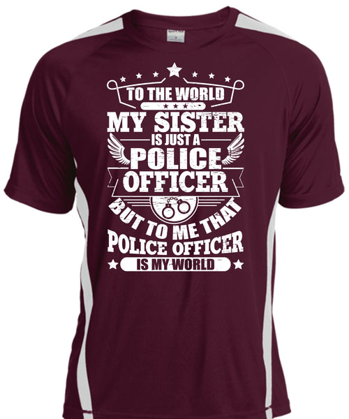 My Sister Is Just A Police Officer T Shirt, Police Officer Is My World T Shirt, Cool Shirt