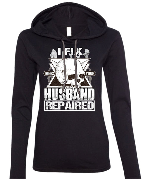 I Fix Things Your Husband Repaired T Shirt, Being A Mechanic T Shirt (Anvil Ladies Ringspun Hooded)