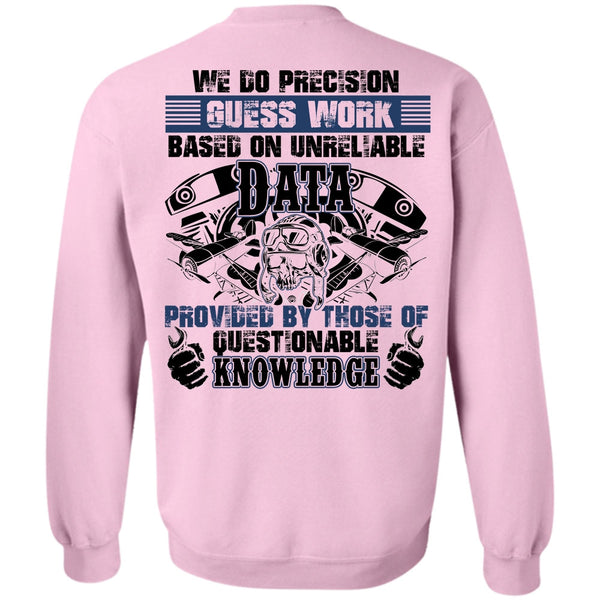 Being A Mechanic T Shirt, We Do Precision Guesswork Sweatshirt