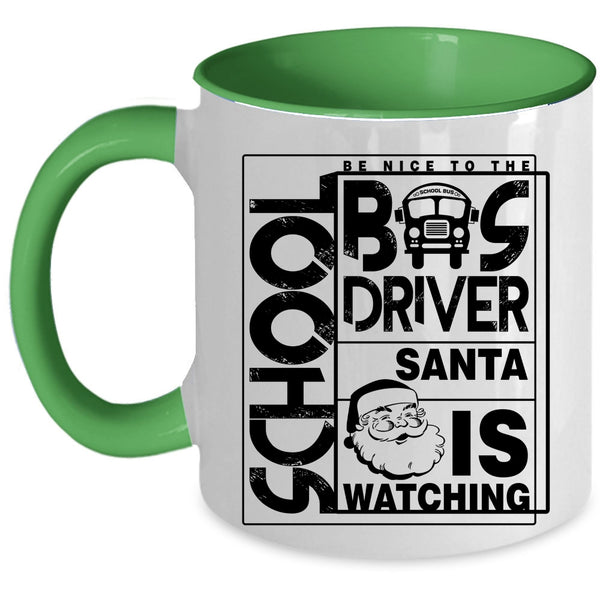 Funny Bus Driver Coffee Mug, Be Nice To The School Bus Driver Accent Mug