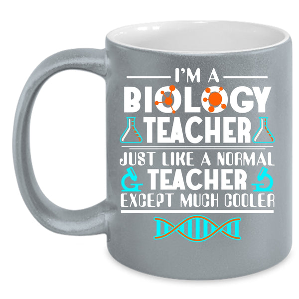 I'm A Biology Teacher Coffee Mug, Cool Gift For Teacher Coffee Cup