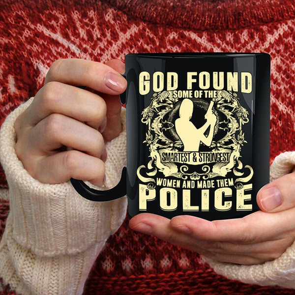 The Smartest And Strongest Women Coffee Mug, Made Them Police Coffee Cup