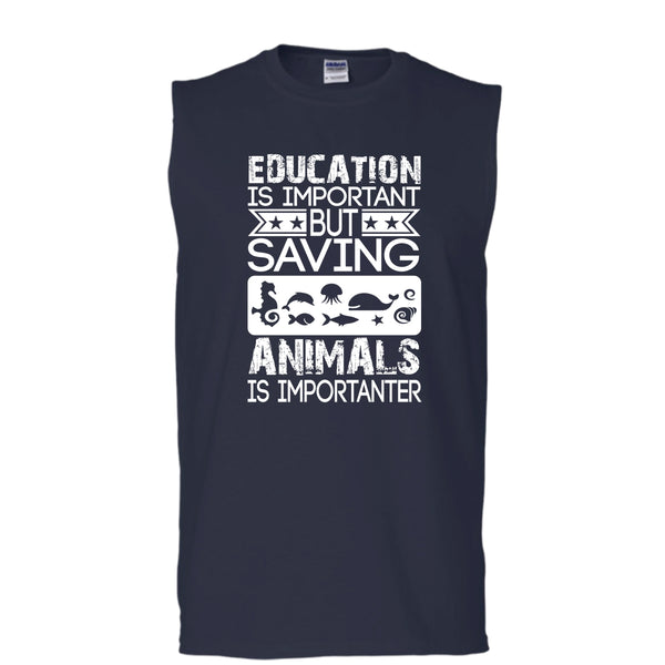 Education Is Important T Shirt, But Saving Animals Is Importanter T Shirt, Cool T Shirt (Men's Cotton Sleeveless)