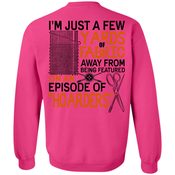 I Love Knitter T Shirt, I'm Just A Few Yards Fabric Sweatshirt