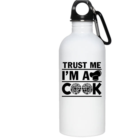 Trust Me I'm A Cook 20 oz Stainless Steel Bottle,Funny Gift For Chef Outdoor Sports Water Bottle