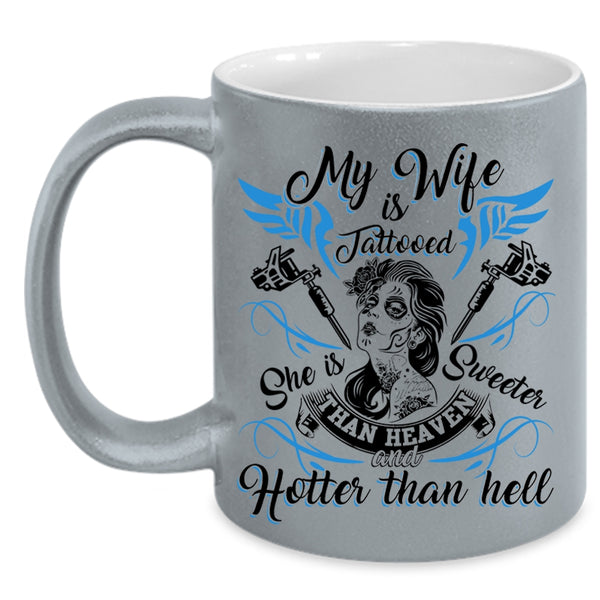 She Is Sweeter Than Heaven Coffee Mug, My Wife Is Tattooed Accent Mug