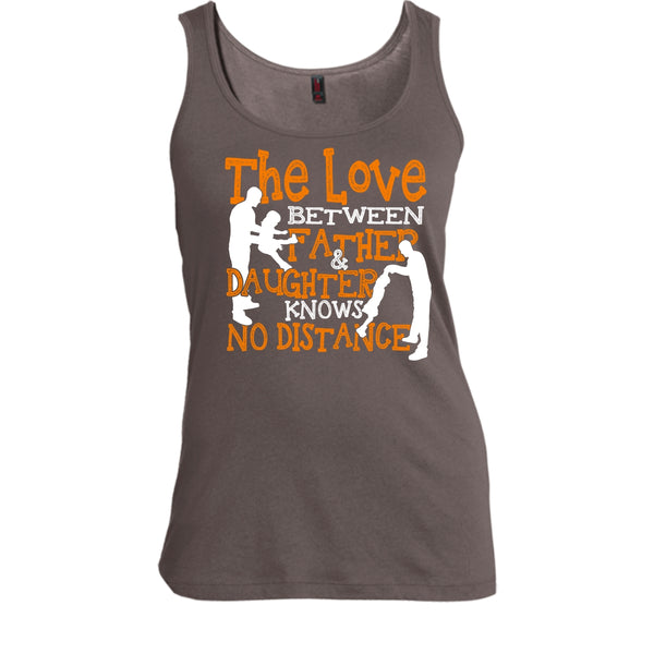 The Love Between Father & Daughter T Shirt, No Distance T Shirt, Cool T Shirt