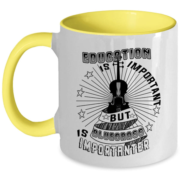 Bluegrass Is Importanter Coffee Mug, Education Is Important Accent Mug