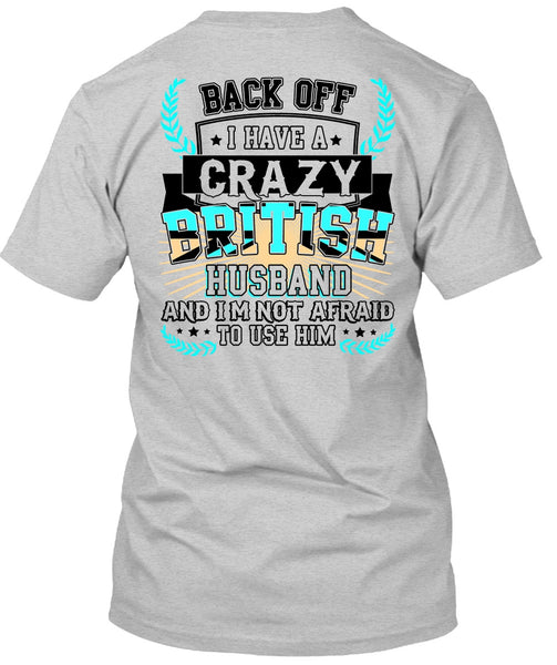 I Have A Crazy British Husband T Shirt, I Love Husband T Shirt