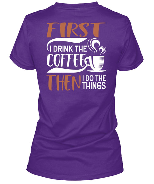I Drink The Coffee T Shirt, My Favorite T Shirt