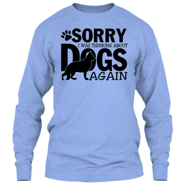Sorry I Was Thinking About Dogs Again T Shirt, Thinking About Dogs T Shirt