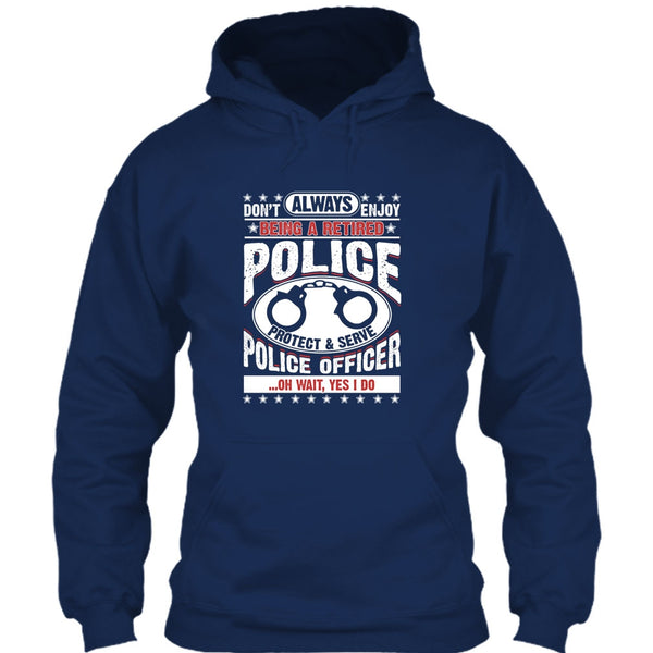 Being A Retired Police T Shirt, Protect & Serve Police Officer T Shirt