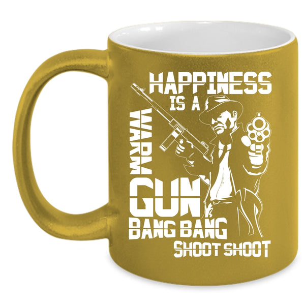 Happiness Is A Warm Gun Coffee Mug, Funny Gift For Hunter Coffee Cup