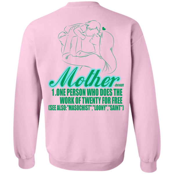 I Love Mom T Shirt, Mother One Person Who Does The Work Sweatshirt