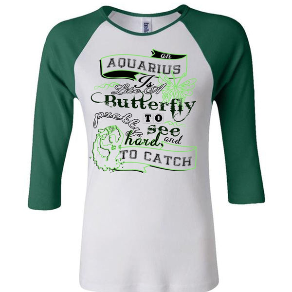 An Aquarius Is Like A Butterfly To See And Too Catch Pretty Harel T Shirt, Life T Shirt