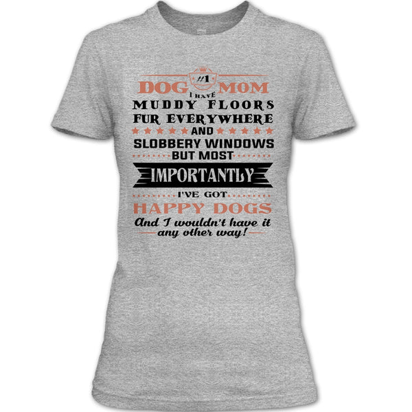 Dog Mom I Have Muddy Floors Fur Everywhere T Shirt, I Love My Dog T Shirt T Shirt