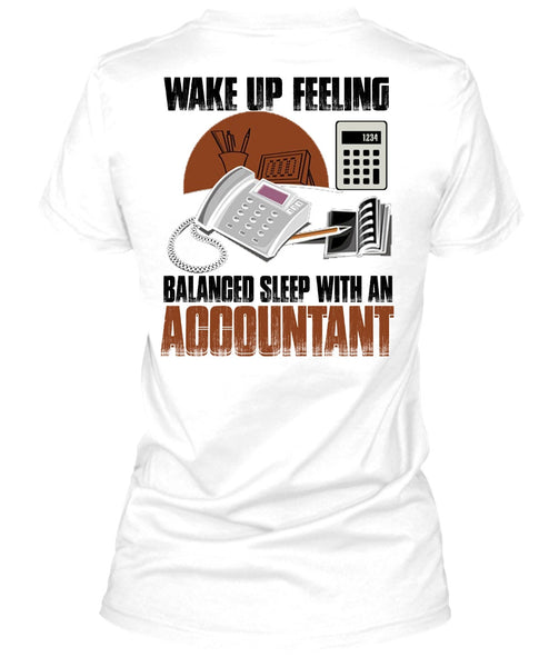 Wake Up Feeling T Shirt, I Love Accountant T Shirt
