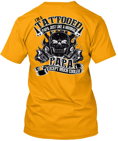 I'm Tattooed Papa T Shirt, I Love Papa T Shirt