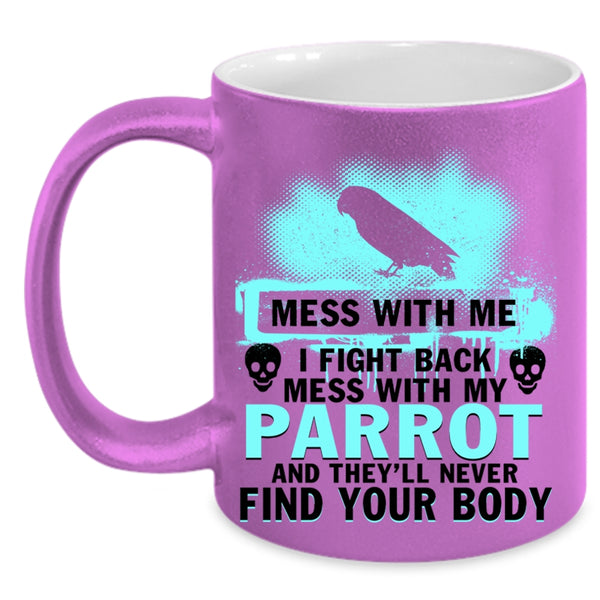 I Love Parrots Coffee Mug, Don't Mess With My Parrot Accent Mug