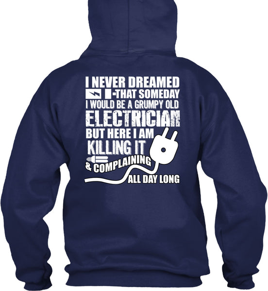 Grumpy Old Electrician T Shirt, I Never Dreamed T Shirt