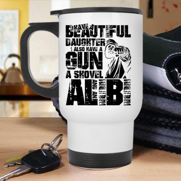 I Also Have A Gun Travel Mug, I Have A Beautiful Daughter Mug