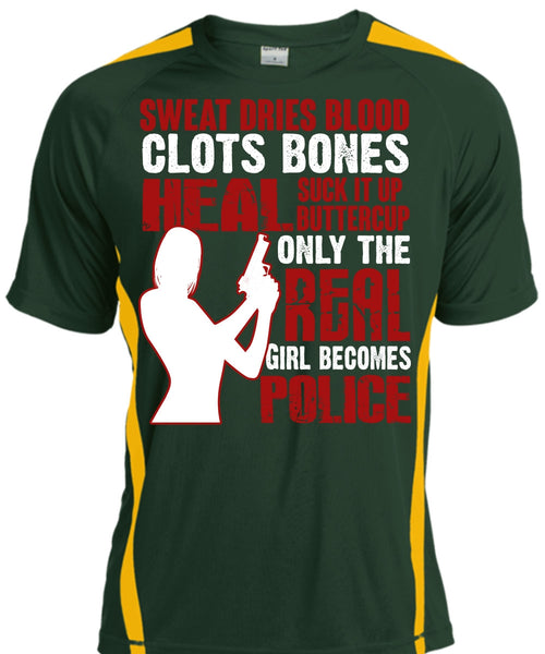 Only The Real Girl Becomes Police T Shirt, Sweat Dries Blood Clots T Shirt, Cool Shirt