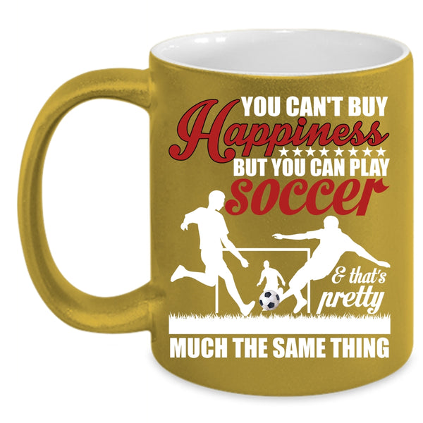 You Can Play Soccer Coffee Mug, Soccer Make Me Happy Coffee Cup