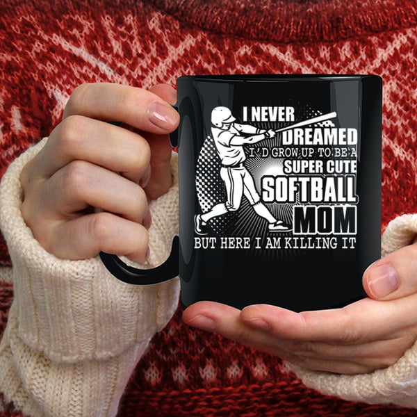I'd Grow Up To Be A Cute Softball Mom Coffee Mug, Cute Softball Mom Coffee Cup
