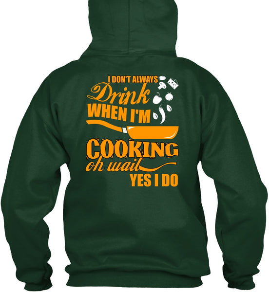 I Don't Always Drink T Shirt, I'm Cooking T Shirt