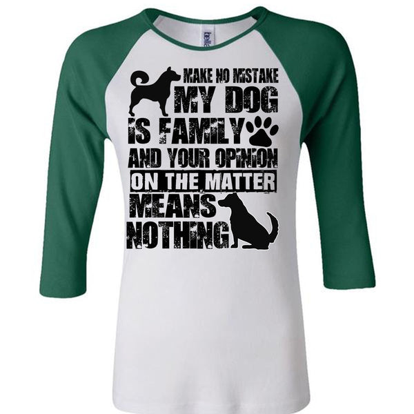 Make No Mistake My Dog Is Family T Shirt, I Love My Dog T Shirt, Awesome T-Shirts