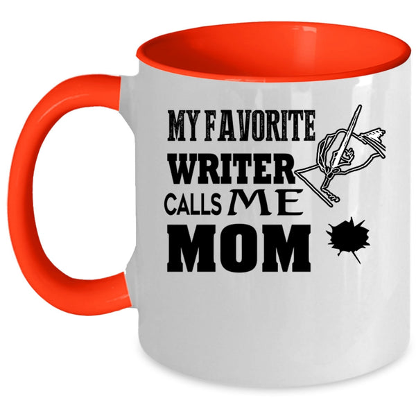 I Love Writer Coffee Mug, My Favorite Writer Calls Me Mom Accent Mug