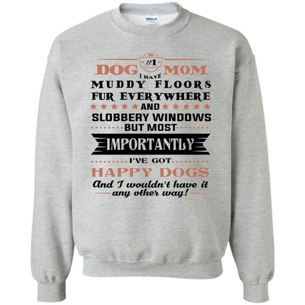 I Love My Dog T Shirt T Shirt, Dog Mom I Have Muddy Floors Fur Everywhere Sweatshirt