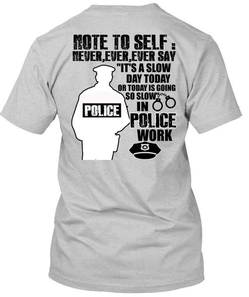 Slow Police Work T Shirt, I Love Police T Shirt