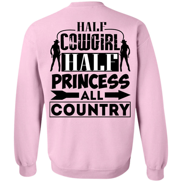 Being A Farmer T Shirt, Half Cowgirl Half Princess All Country Sweatshirt