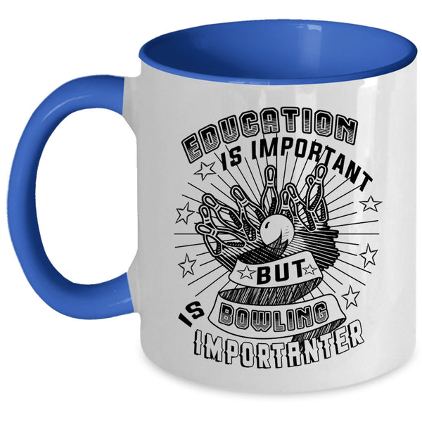 Bowling Is Importanter Coffee Mug, Education Is Important Accent Mug