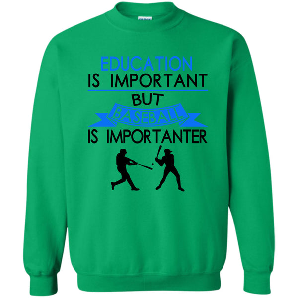 Coolest Baseball Player T Shirt, Education Is Important But Baseball Is Importanter Sweatshirt