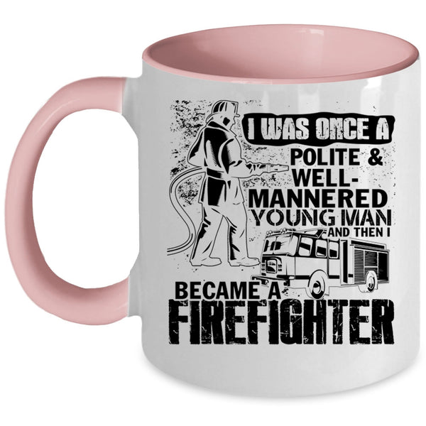 I Became A Firefighter Coffee Mug, Young Man Accent Mug