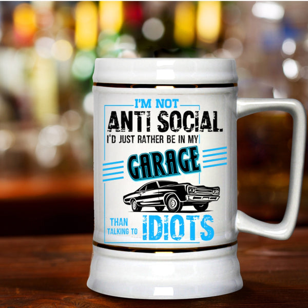 I'd Just Rather Be In My Garage Beer Stein 22oz, I'm Not Anti Social Beer Mug