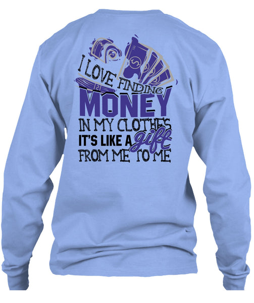 I Love Finding Money T Shirt, I Love My Life T Shirt