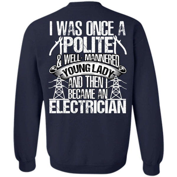 I Was Once A Polite T Shirt, I Love Electrician Sweatshirt