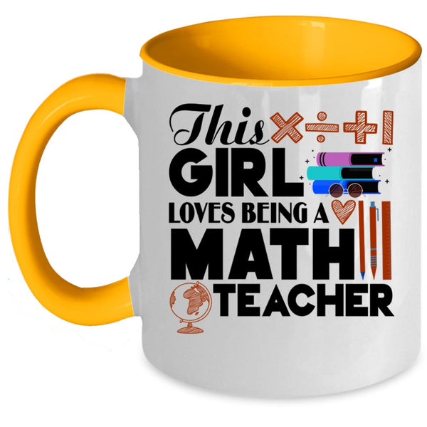 Cool Girls Coffee Mug, This Girl Loves Being A Math Teacher Accent Mug