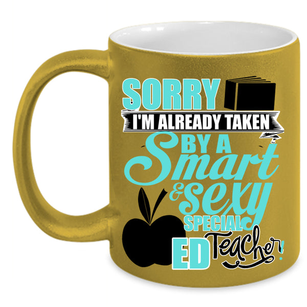 Smart Teacher Coffee Mug, I'm Already Taken By A Special ED Teacher Accent Mug