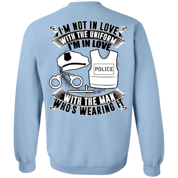 I Love Police T Shirt, I'm In Love Police With The Man Sweatshirt