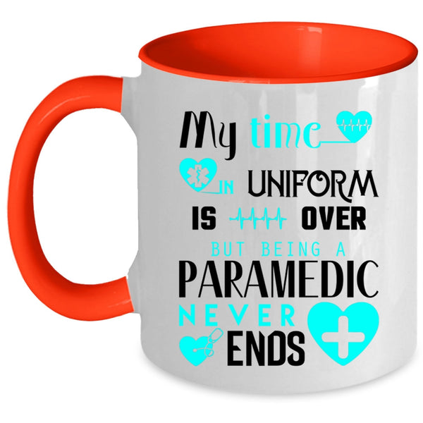 Being A Paramedic Never Ends Coffee Mug, My Time In Uniform Is Over Accent Mug